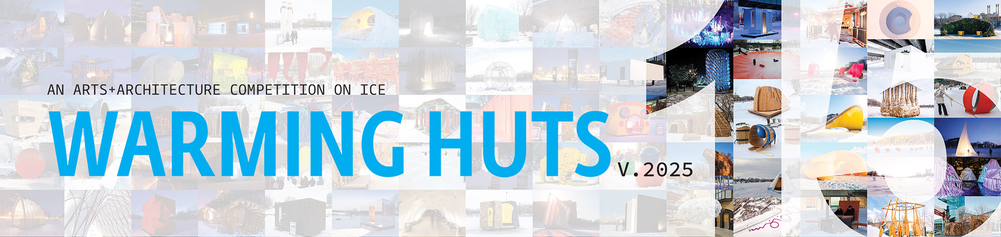 Warming Huts v. 2025: An Art + Architecture Competition on Ice